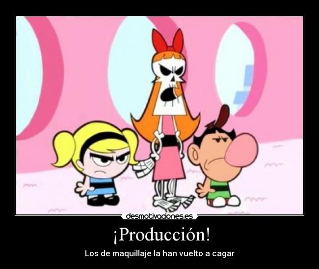 ¡Producción! - Los de maquillaje la han vuelto a cagar