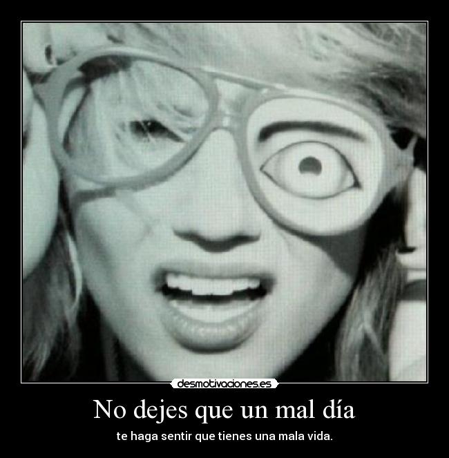 No dejes que un mal día - 
