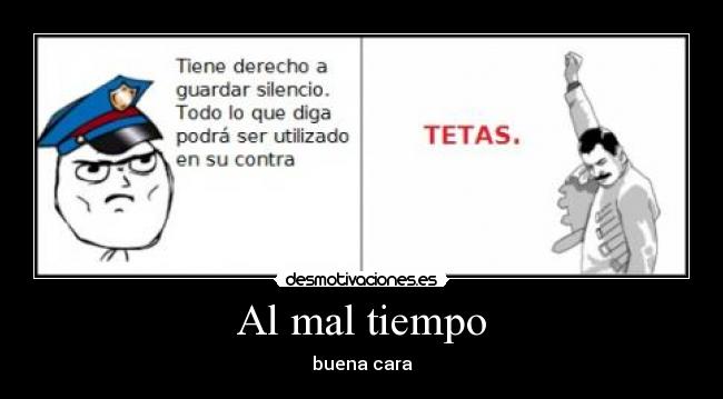 Al mal tiempo -