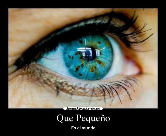 Que Pequeño - Es el mundo