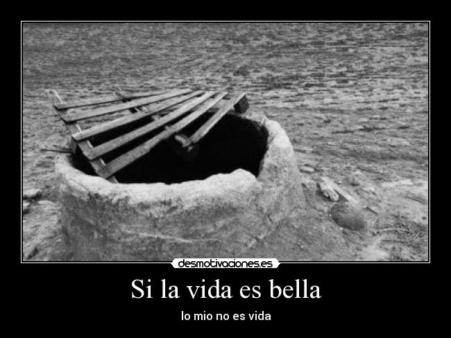 Si la vida es bella - lo mio no es vida