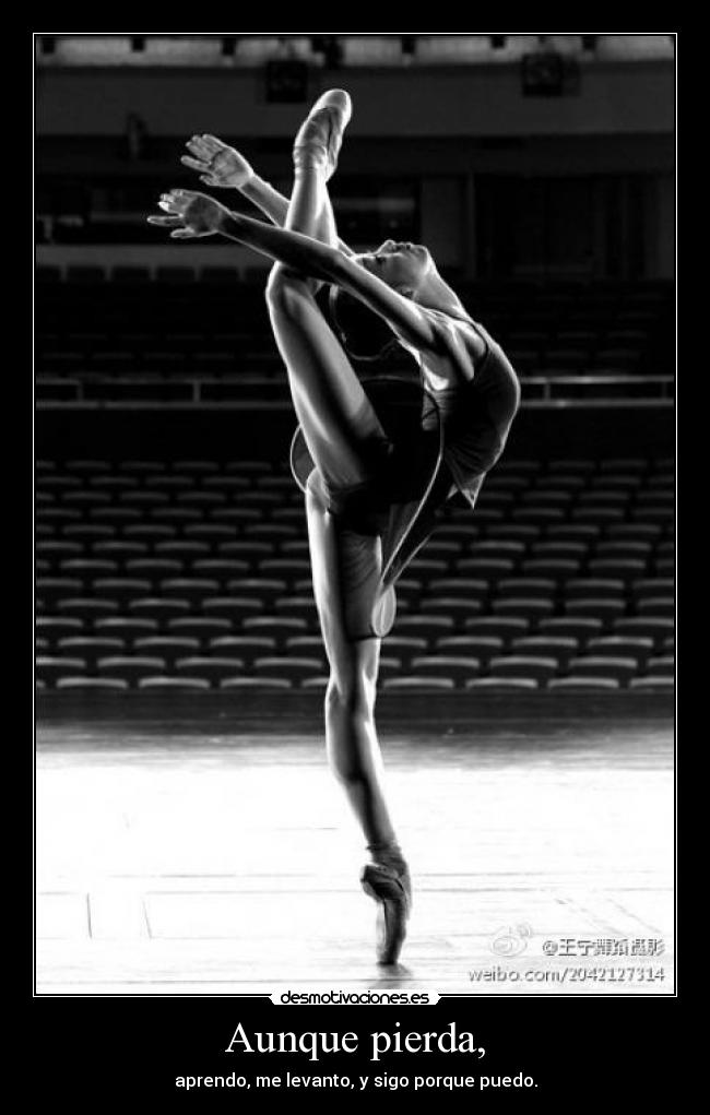 Aunque pierda, - aprendo, me levanto, y sigo porque puedo.