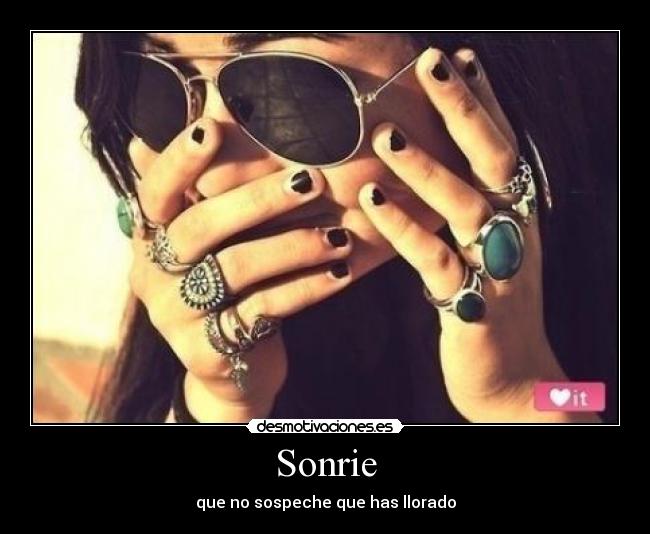 Sonrie - que no sospeche que has llorado