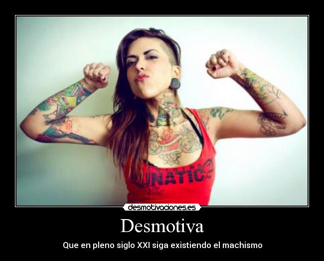 Desmotiva - Que en pleno siglo XXI siga existiendo el machismo