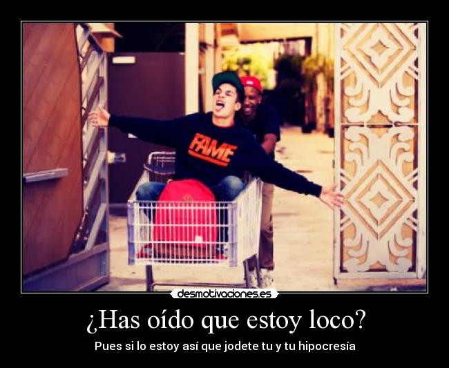 ¿Has oído que estoy loco? - 