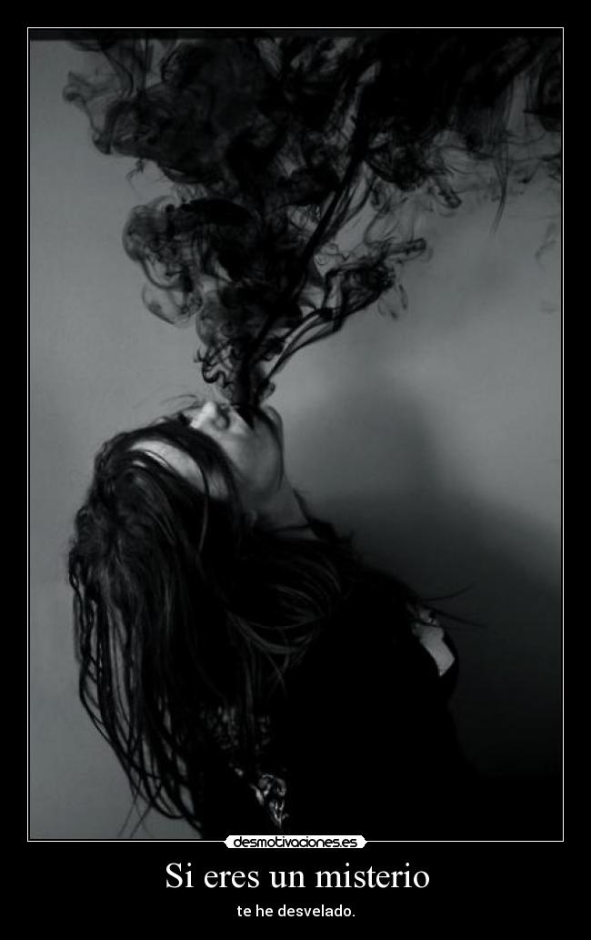 Si eres un misterio -