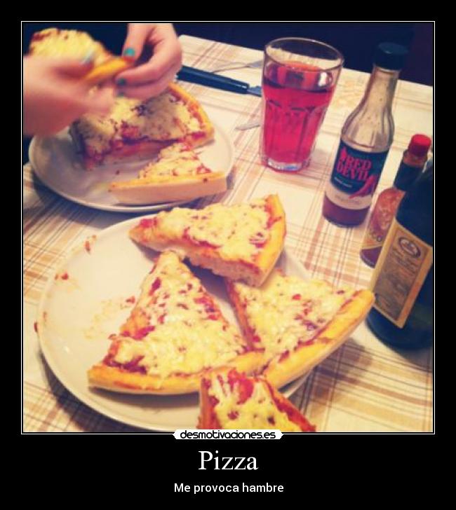 Pizza - Me provoca hambre