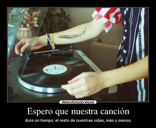 Espero que nuestra canción - 