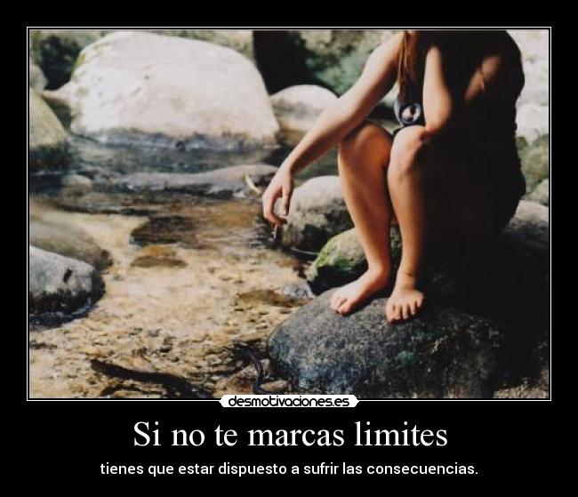 Si no te marcas limites - 