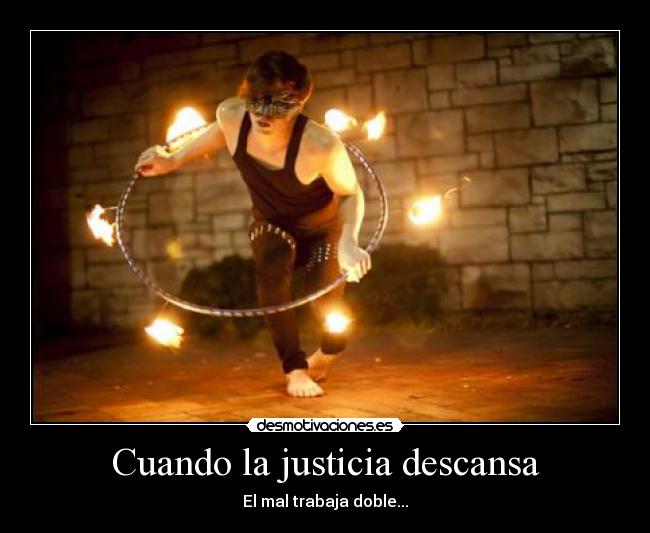 Cuando la justicia descansa - El mal trabaja doble...
