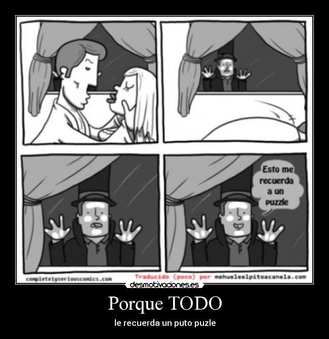 Porque TODO - le recuerda un puto puzle