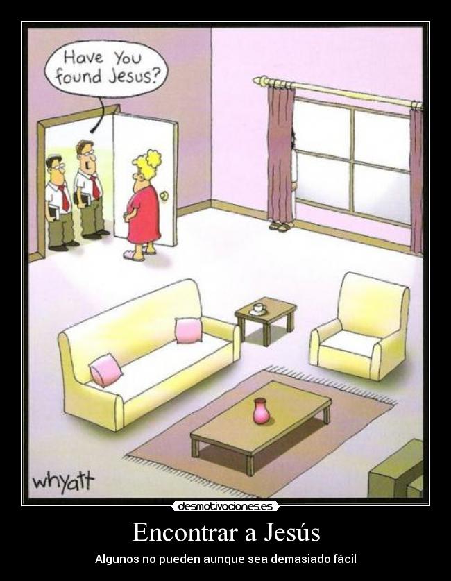 Encontrar a Jesús - Algunos no pueden aunque sea demasiado fácil