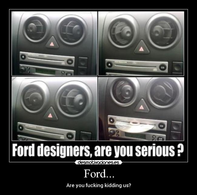 Ford... - Are you fucking kidding us?