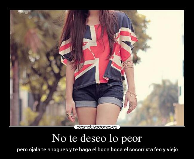 No te deseo lo peor -