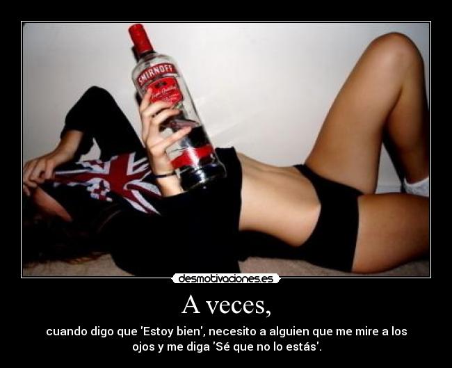 A veces, -