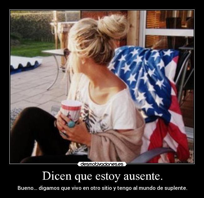 Dicen que estoy ausente. - 
