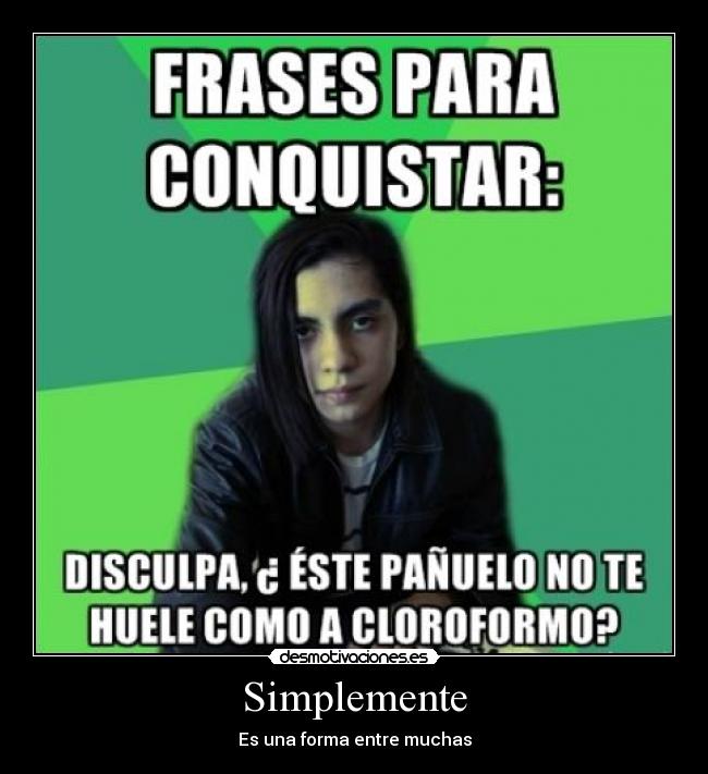 Simplemente - Es una forma entre muchas
