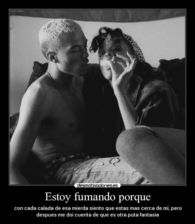 Estoy fumando porque - 