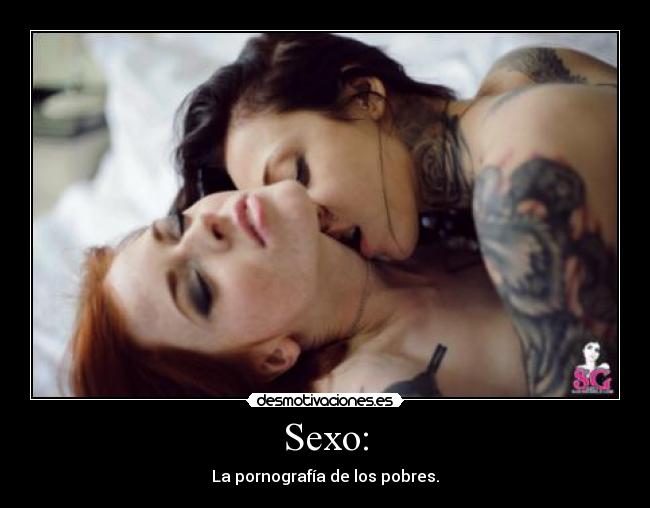 Sexo: - La pornografía de los pobres.