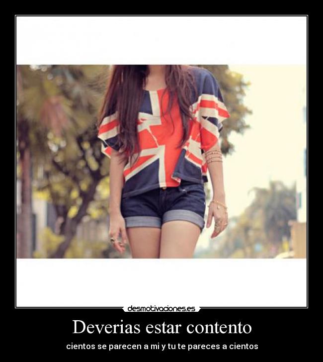 Deverias estar contento -