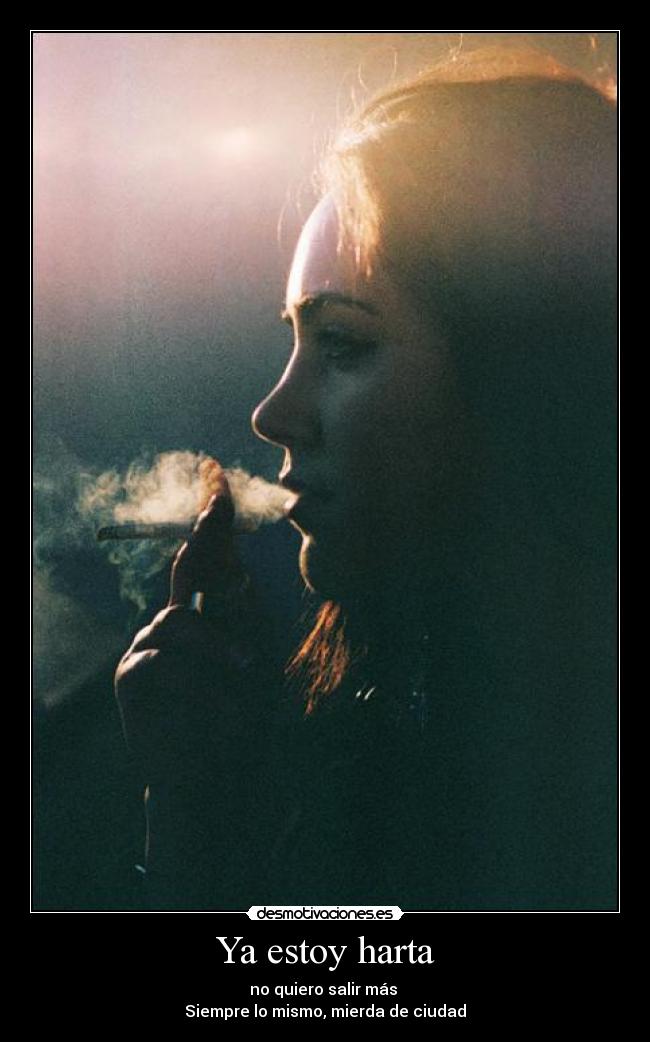 Ya estoy harta -