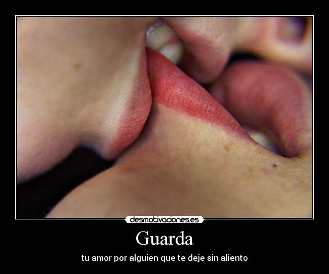 Guarda - tu amor por alguien que te deje sin aliento