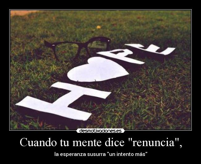 Cuando tu mente dice renuncia, - 