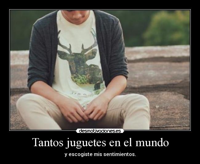 Tantos juguetes en el mundo -