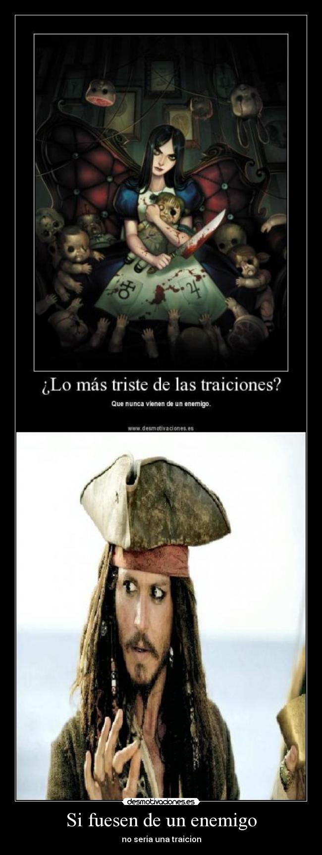 Si fuesen de un enemigo - no seria una traicion