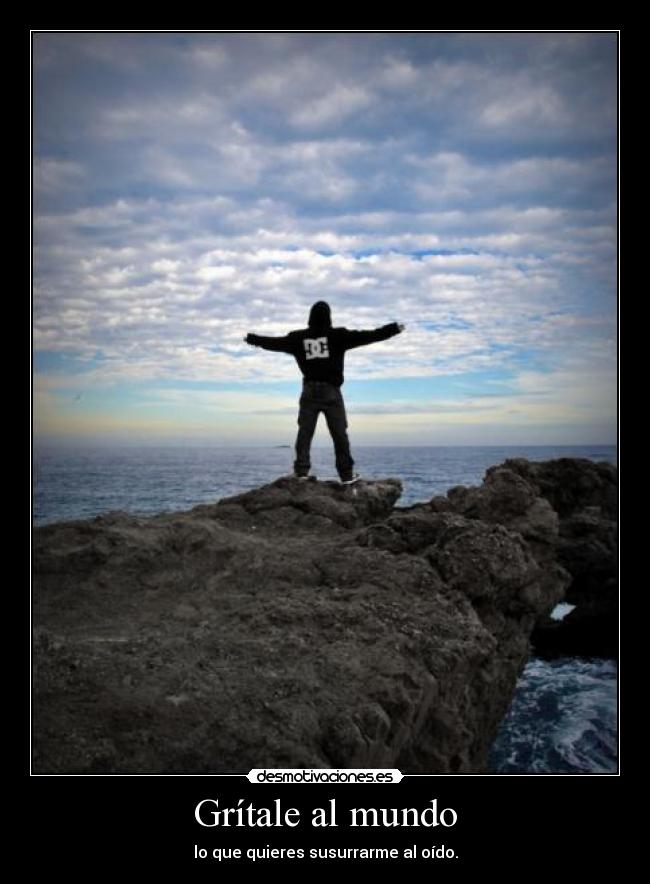 Grítale al mundo -