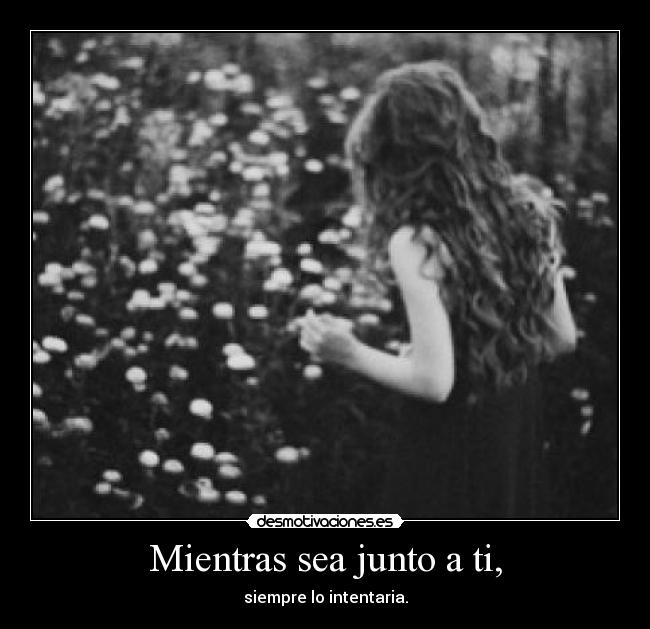 Mientras sea junto a ti, - 