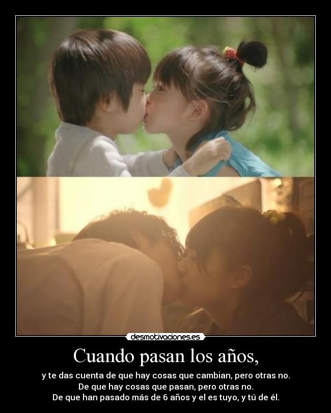 Cuando pasan los años, -