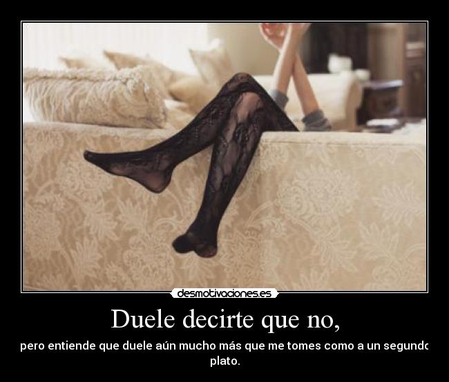 Duele decirte que no, - 