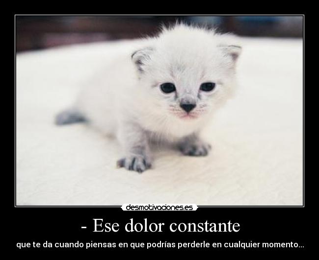 - Ese dolor constante -
