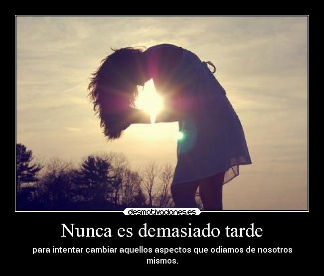 Nunca es demasiado tarde -