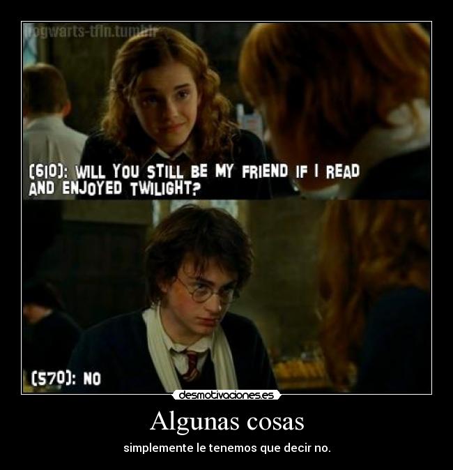 Algunas cosas - simplemente le tenemos que decir no.
