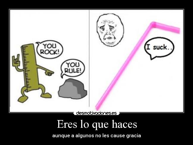 Eres lo que haces - 