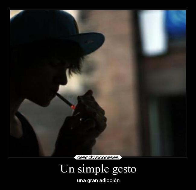 Un simple gesto - una gran adicción