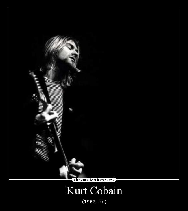 Kurt Cobain - (1967 - ∞)