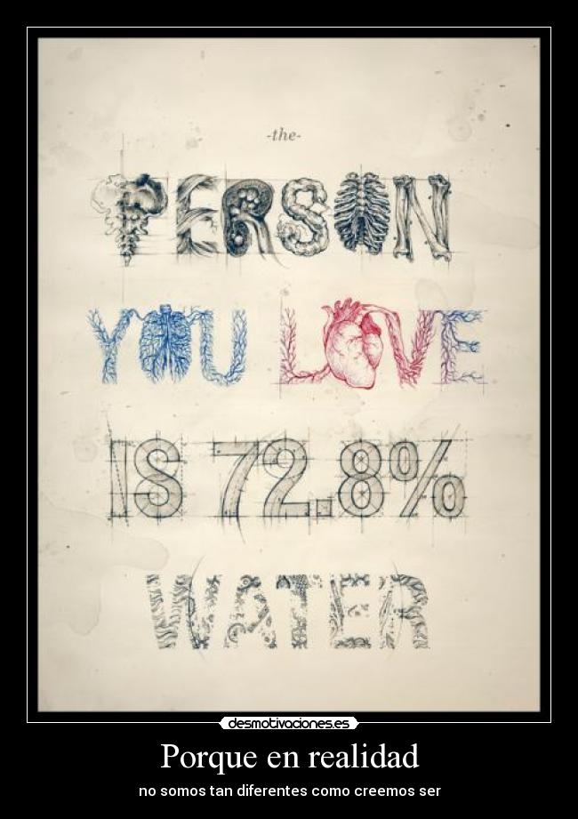 Porque en realidad - no somos tan diferentes como creemos ser