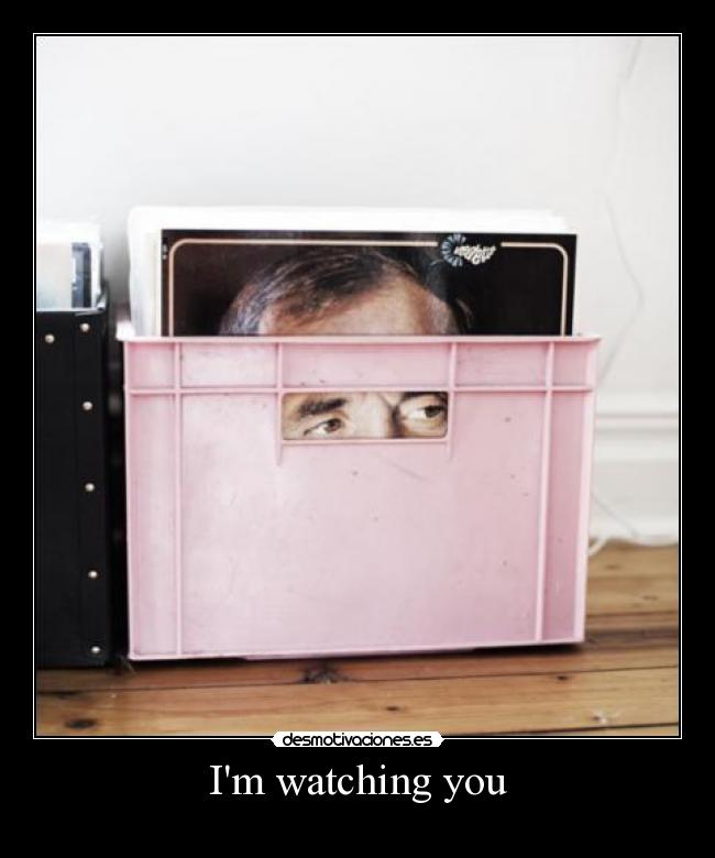 Im watching you - 