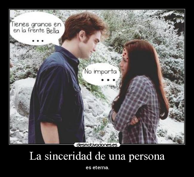La sinceridad de una persona - es eterna.