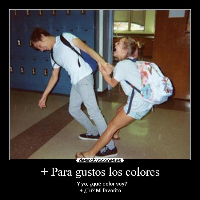 + Para gustos los colores - 