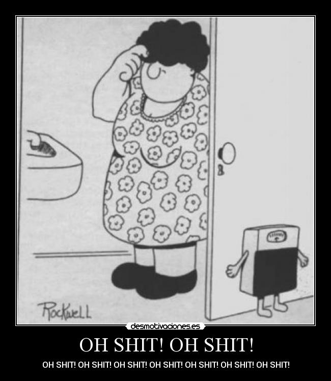 OH SHIT! OH SHIT! - OH SHIT! OH SHIT! OH SHIT! OH SHIT! OH SHIT! OH SHIT! OH SHIT!