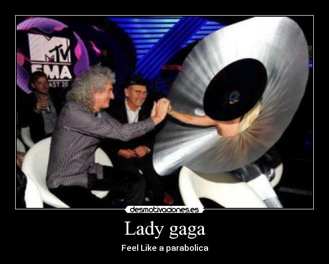 carteles lady gaga cada dia mas rara parabolica feel like poker face wtf desmotivaciones