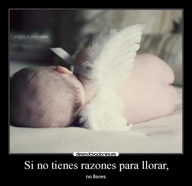 Si no tienes razones para llorar, - 