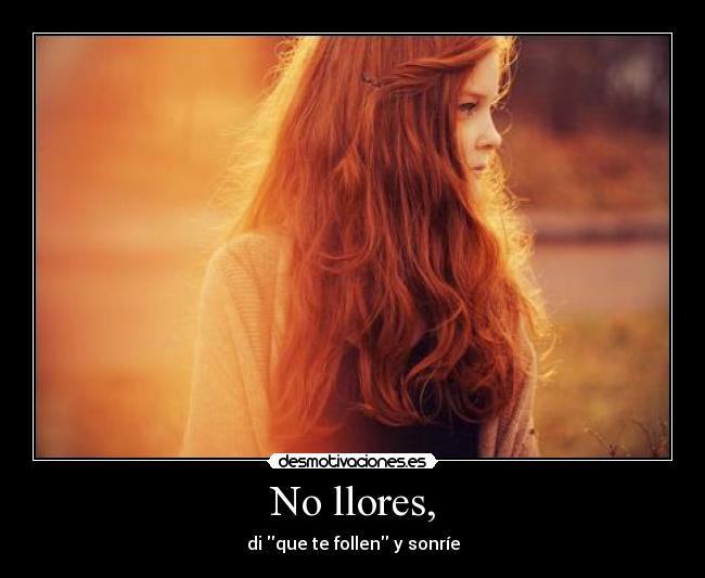 No llores, - di que te follen y sonríe