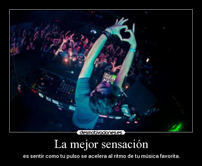 La mejor sensación - es sentir como tu pulso se acelera al ritmo de tu música favorita.