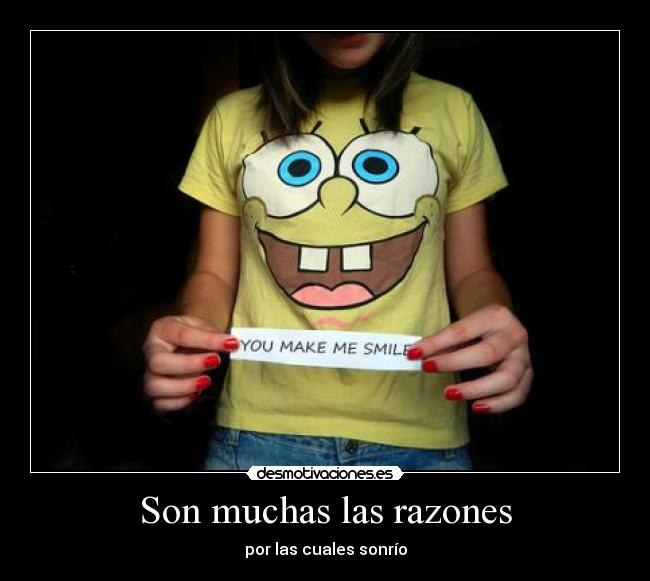 Son muchas las razones - por las cuales sonrío
