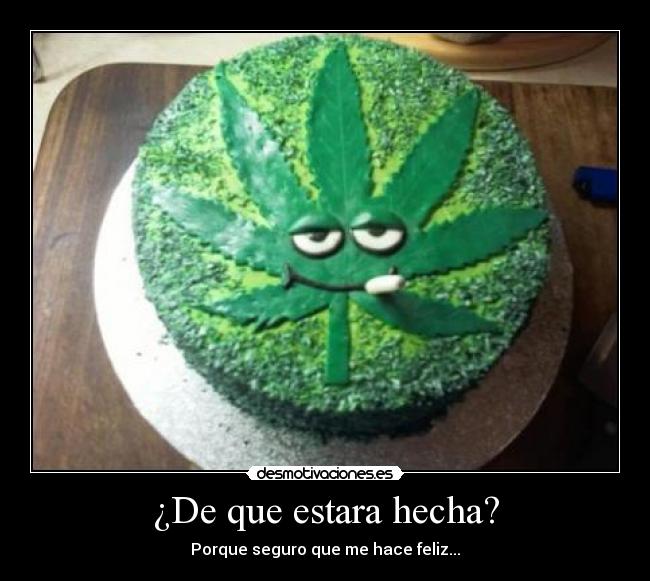 ¿De que estara hecha? - Porque seguro que me hace feliz...